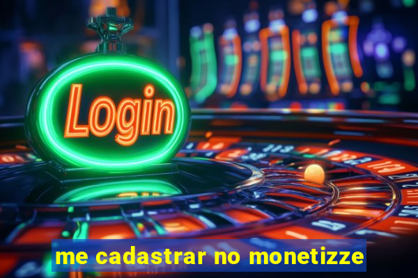 me cadastrar no monetizze